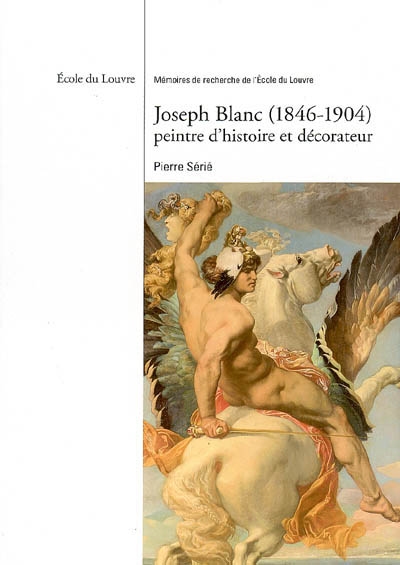 Joseph Blanc (1846-1904) : peintre d'histoire et décorateur