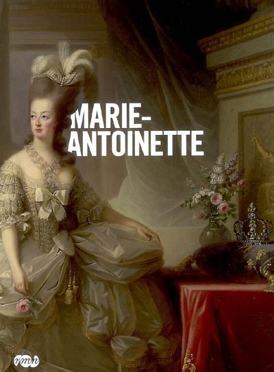 Marie-Antoinette : exposition, Paris, Galerie nationale du Grand Palais, 15 mars-30 juin 2008