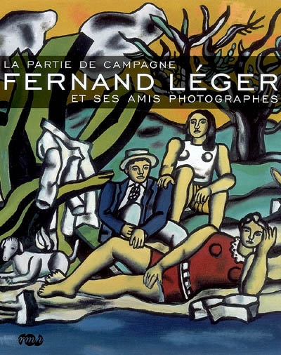 La partie de campagne : Fernand Léger et ses amis photographes : [exposition, 20 juin-29 septembre 2008, Musée national Fernand Léger, Biot]