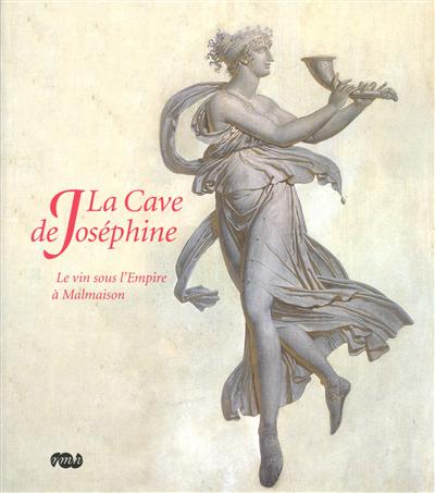 La cave de Joséphine : le vin sous l'Empire à Malmaison