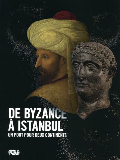 De Byzance à Istanbul : un port pour deux continents : exposition, Galeries nationales (Grand Palais-Champs-Elysées), 10 octobre 2009-25 janvier 2010
