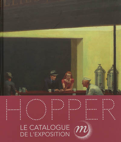 Hopper : [exposition], Madrid, Museo Thyssen-Bornemisza, 12 juin-16 septembre 2012, Paris, Grand Palais, 10 octobre 2012-28 janvier 2013