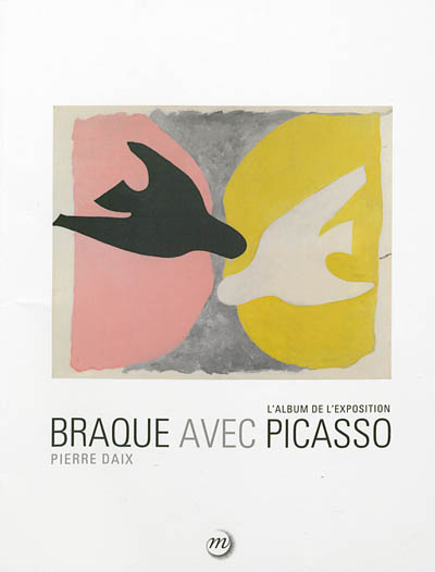 Braque avec Picasso : l'album de l'exposition