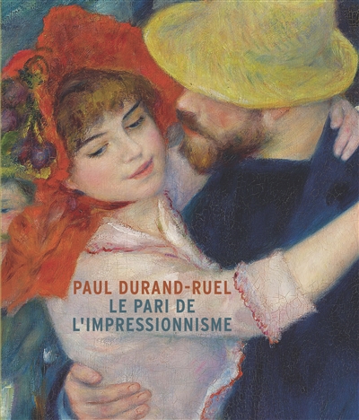 Paul Durand-Ruel, le pari de l'impressionnisme : exposition, Paris, Musée du Luxembourg, du 15 octobre 2014 au 1er février 2015