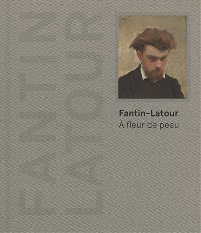 Fantin-Latour : à fleur de peau : exposition, Paris, Musée du Luxembourg, du 14 septembre 2016 au 12 février 2017