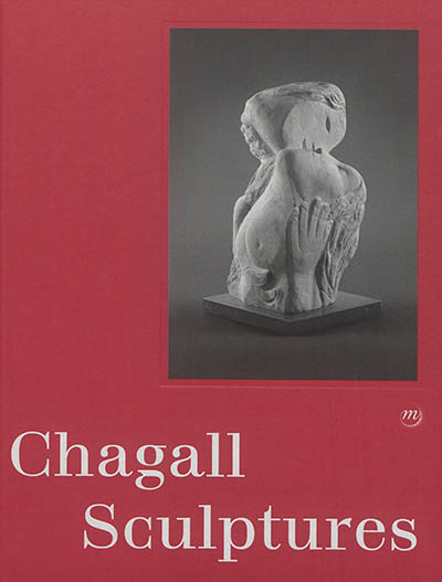 Chagall, sculptures : [exposition], Musée national Marc Chagall, Nice, 27 mai -28 août 2017
