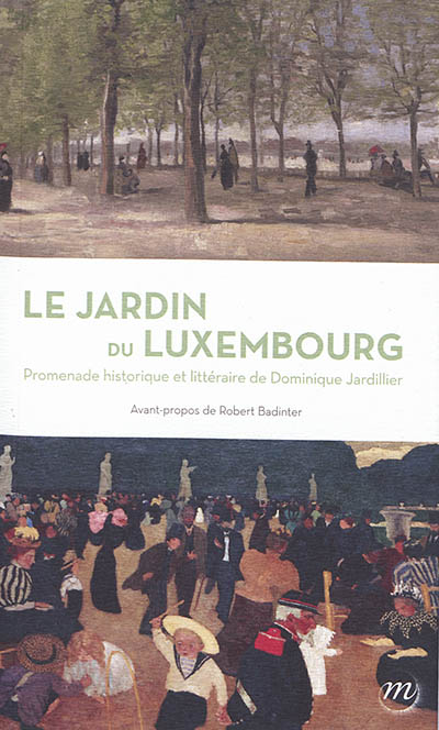 Le jardin du Luxembourg : promenade historique et littéraire de Dominique Jardillier