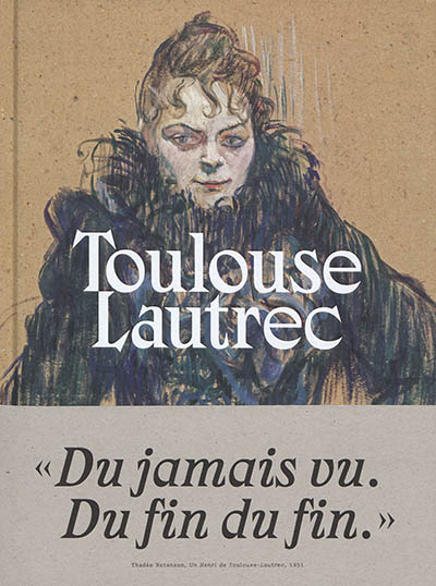 Toulouse-Lautrec : exposition, Paris, Galeries nationales du Grand Palais, du 9 octobre 2019 au 27 janvier 2020