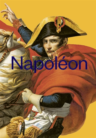 Napoléon : [exposition, Paris, Grande Halle de la Villette, 14 avril-19 septembre 2021]