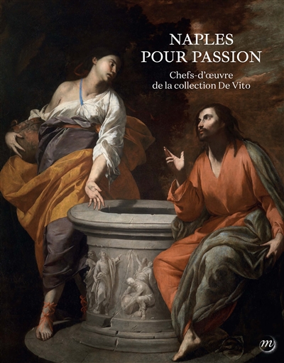 Naples pour passion : chefs-d'oeuvre de la collection De Vito : exposition, Dijon, Musée national Magnin, du 29 mars au 25 juin 2023