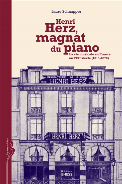 Henri Hertz, magnat du piano : la vie musicale en France au XIXe siècle : 1815-1870