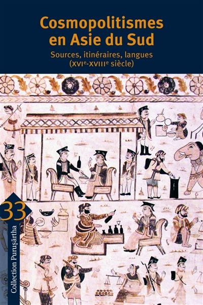 Cosmopolitismes en Asie du Sud : sources, itinéraires, langues (XVIe-XVIIIe siècle)