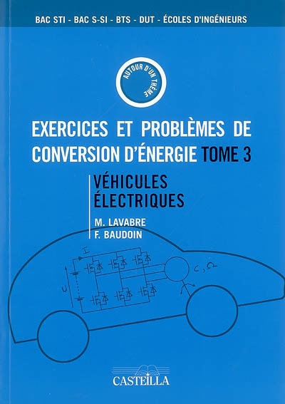 Exercices et problèmes de conversion d'énergie. tome 3 , Véhicules électriques