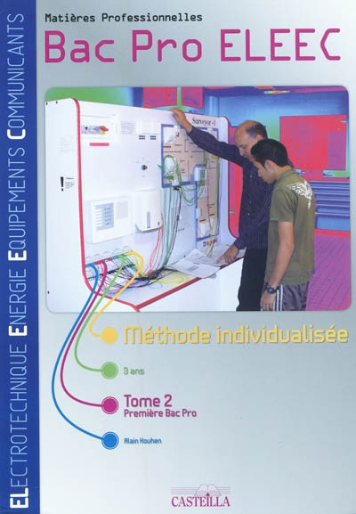 Electrotechnique énergie équipements communicants : bac pro ELEEC : matières professionnelles : méthode individualisée. tome 2 , Première professionnelle