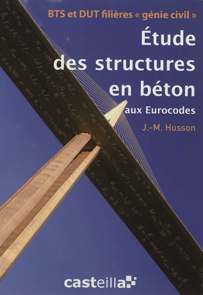 Étude des structures en béton aux Eurocodes : BTS, DUT, écoles d'ingénieurs, génie civil : formation autonome