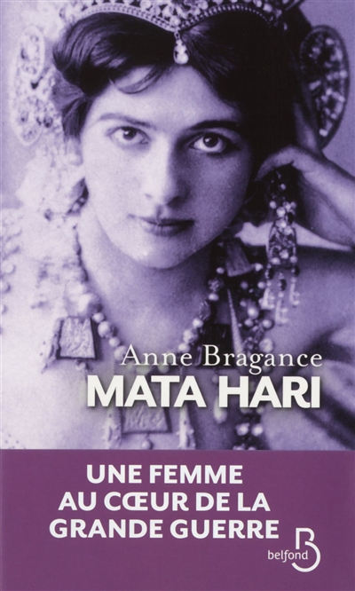 Mata Hari : une femme au coeur de la Grande Guerre