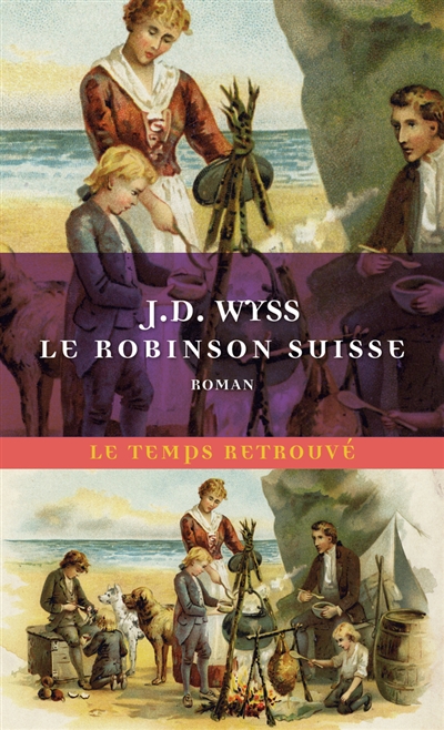 Le Robinson suisse : journal d'un père de famille naufragé avec ses enfants : roman