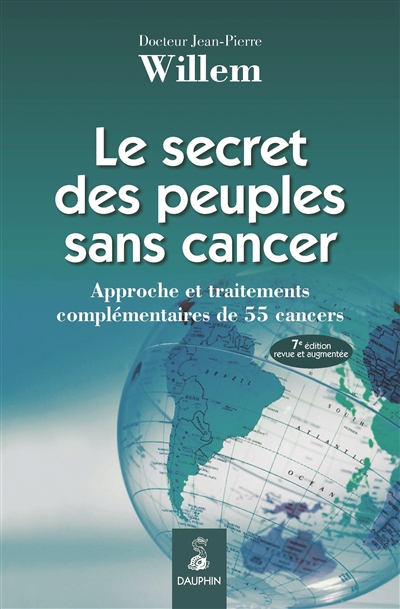 Le secret des peuples sans cancer : approche et traitements complémentaires de 55 cancers