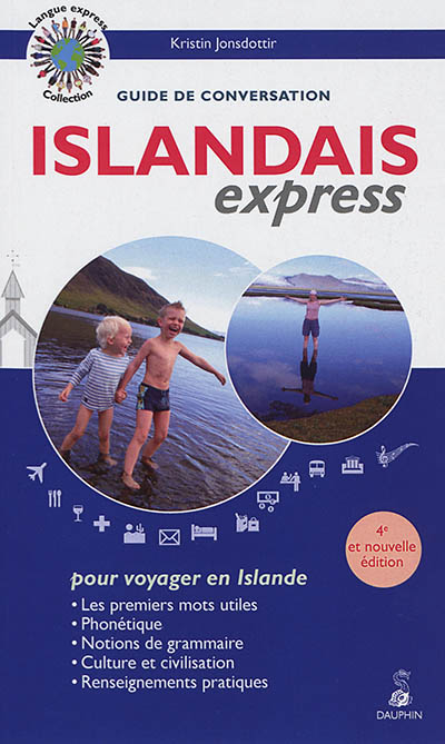 Islandais express, pour voyager en Islande : guide de conversation : les premiers mots utiles, phonétique, notions de grammaire, culture et civilisation, renseignements pratiques
