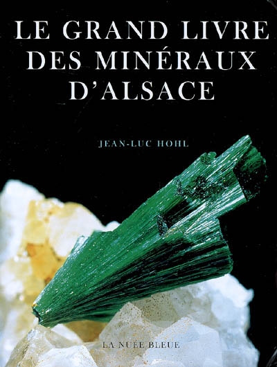 Le grand livre des minéraux d'Alsace