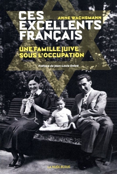 Ces excellents français : une famille juive sous l'Occupation