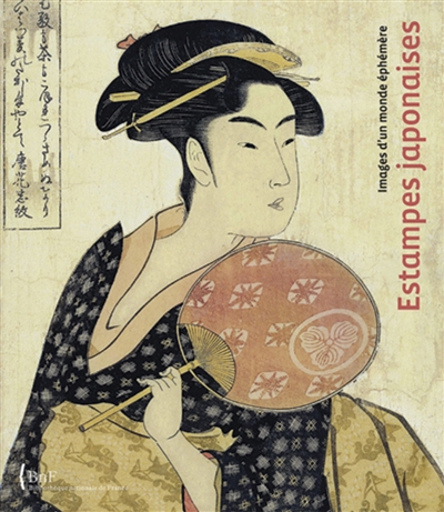 Estampes japonaises : images d'un monde éphémère : exposition, Bibliothèque nationale de France, 18 novembre 2008-15 février 2009