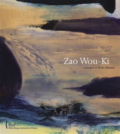 Zao Wou-ki : estampes et livres illustrés : [exposition, Paris, Bibliothèque nationale de France, 3 juin-24 août 2008]