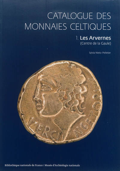 Catalogue des monnaies celtiques. 1 , Les Arvernes : centre de la Gaule