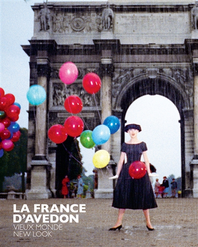 La France d'Avedon : vieux monde, new look : exposition, Paris, Bibliothèque nationale de France, du 18 octobre 2016 au 26 février 2017