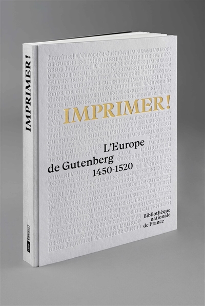 Imprimer ! : l'Europe de Gutenberg, 1450-1520 : exposition, Paris, Bibliothèque nationale de France, du 12 avril au 16 juillet 2023
