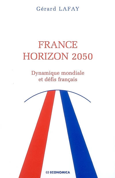 France horizon 2050 : dynamique mondiale et défis français