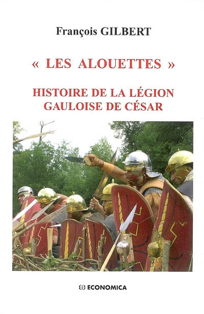 "Les Alouettes" : histoire de la légion gauloise de César