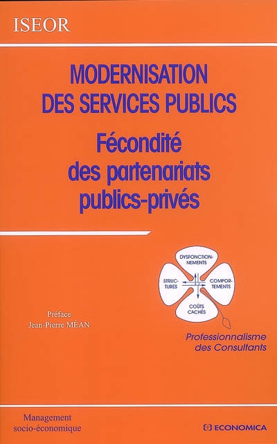 Modernisation des services publics : [actes du 20ème Colloque de l'Institut de socio-économie des entreprises et des organisations, Lyon, 13 et 14 novembre 2007] : fécondité des partenariats publics-privés