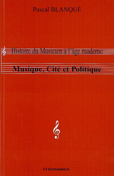 Histoire du musicien à l'âge moderne : Musique, Cité et Politique