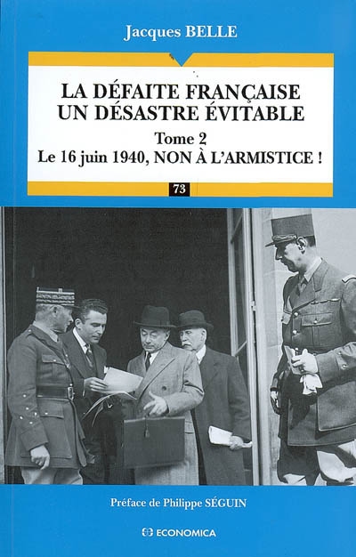 La défaite française, un désastre évitable. Tome 2 , Le 16 juin 1940, non à l'armistice !