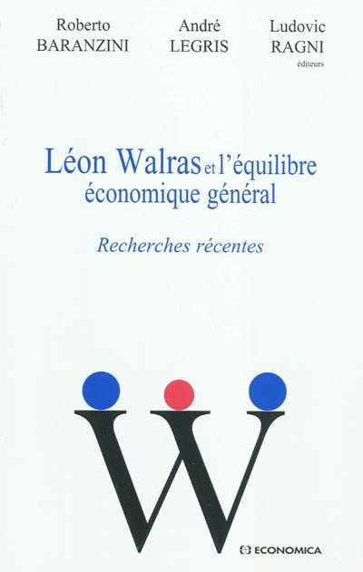 Léon Walras et l'équilibre économique général : recherches récentes