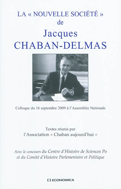 La "Nouvelle société" de Jacques Chaban-Delmas : colloque du 16 septembre 2009 à l'Assemblée nationale
