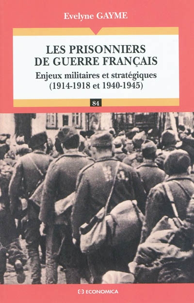 Les prisonniers de guerre français : enjeux militaires et stratégiques, 1914-1918 et 1940-1945