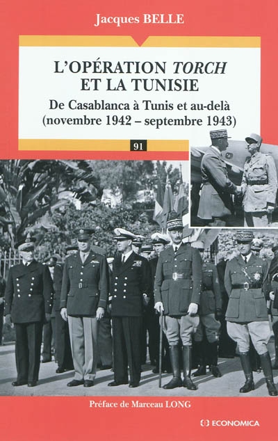 L'opération Torch et la Tunisie : de Casablanca à Tunis et au-delà : novembre 1942-septembre 1943