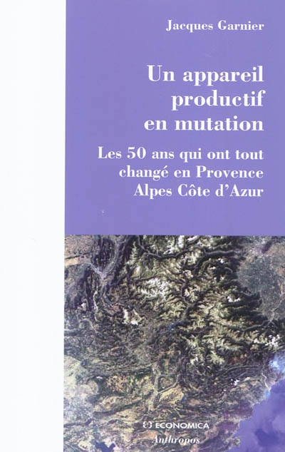 Un appareil productif en mutation : les 50 ans qui ont tout changé en Provence-Alpes-Côte d'Azur