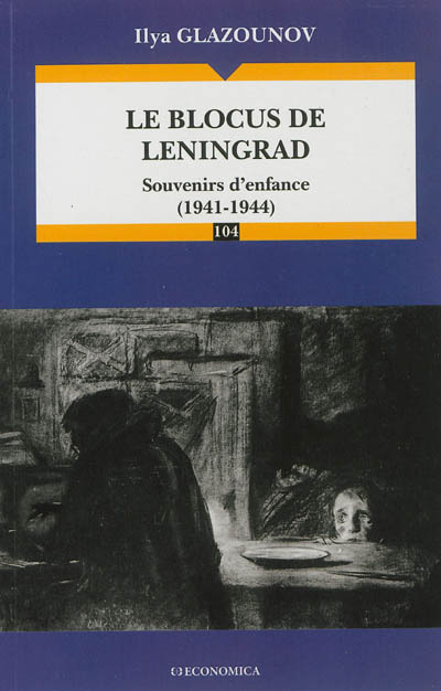 Le blocus de Leningrad : souvenirs d'enfance, 1941-1944