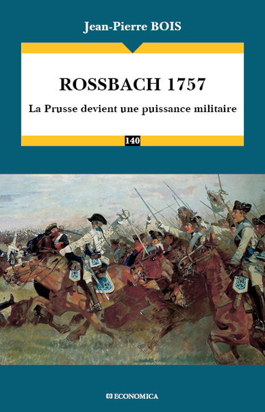 Rossbach 1757 : la Prusse devient une puissance militaire