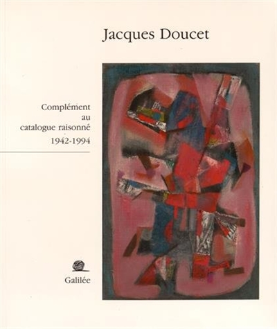 Jacques Doucet : complément au catalogue raisonné, 1942-1994