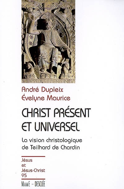 Christ présent et universel : la vision christologique de Teilhard de Chardin