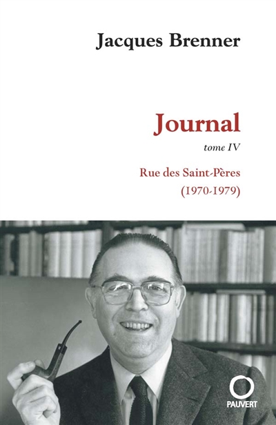 Journal. IV : Rue des Saints-Pères : (1970-1979)
