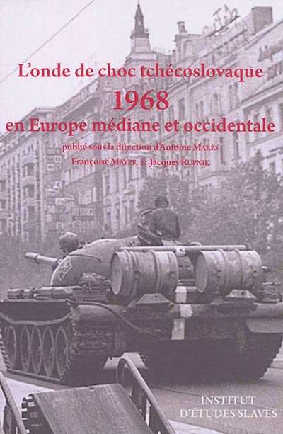 L'onde de choc tchécoslovaque : 1968 en Europe médiane et occidentale
