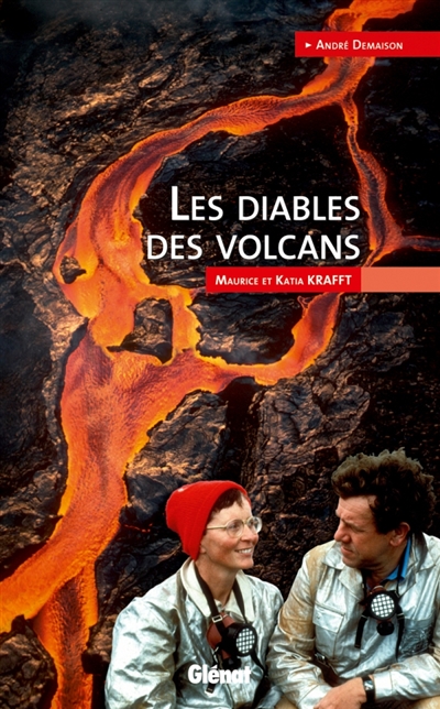 Les diables des volcans : Maurice et Katia Kraft