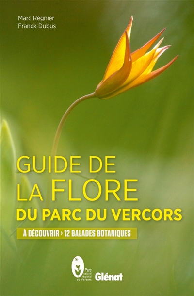 Guide de la flore du parc du Vercors : à découvrir 12 balades botaniques