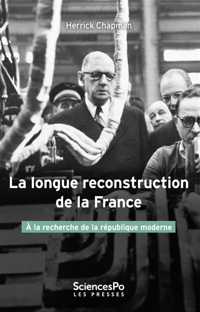 La longue reconstruction de la France : à la recherche de la république moderne