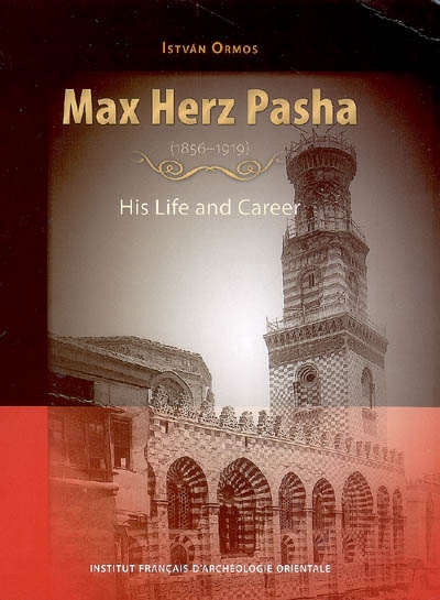 Max Herz Pasha (1856-1919) : his life and carreer